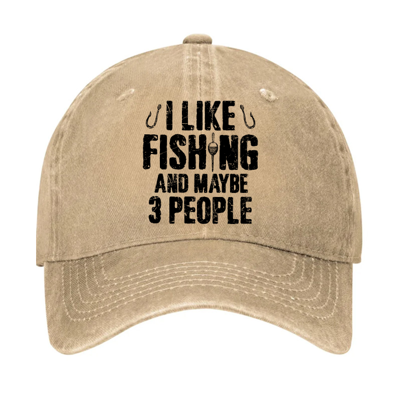 I Like Fishing And Maybe 3 People Hat
