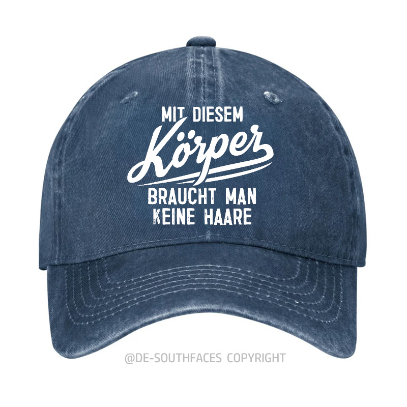 Mit diesem Körper braucht man keine Haare Baseball Cap