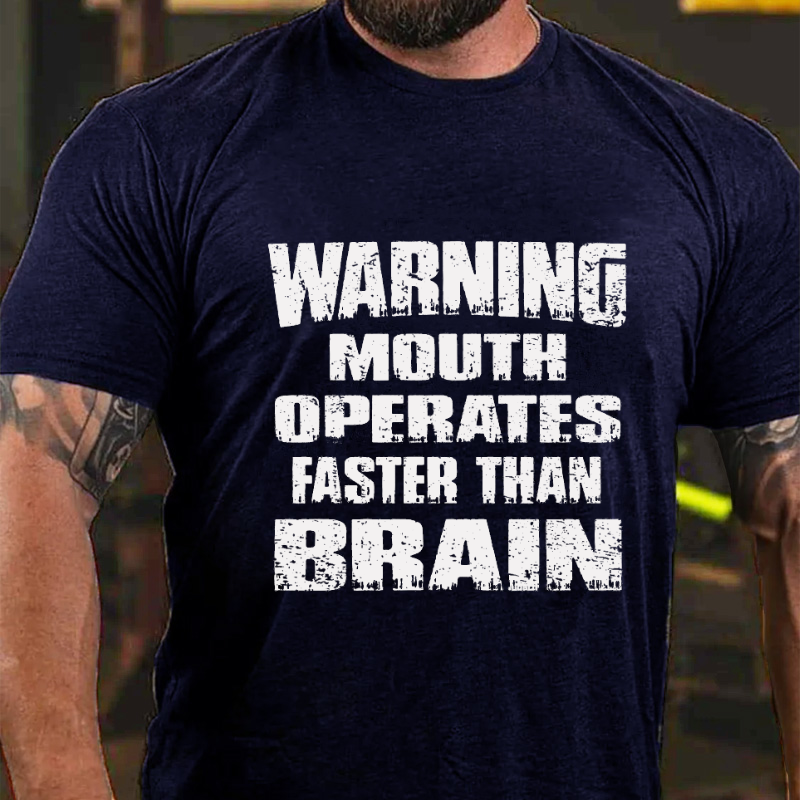 Warning Mouth Operates Faster Than Brain T-shirt