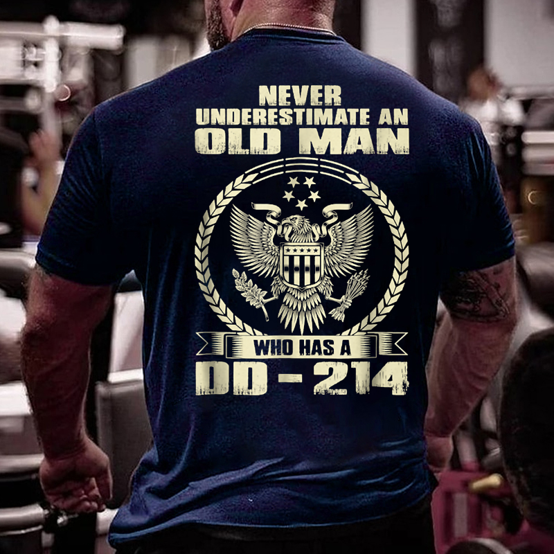 Never Underestimate An Old Man Who Has A DD-214 T-shirt