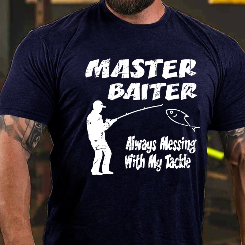 Master Baiter Always Messing With My Tackle T-shirt