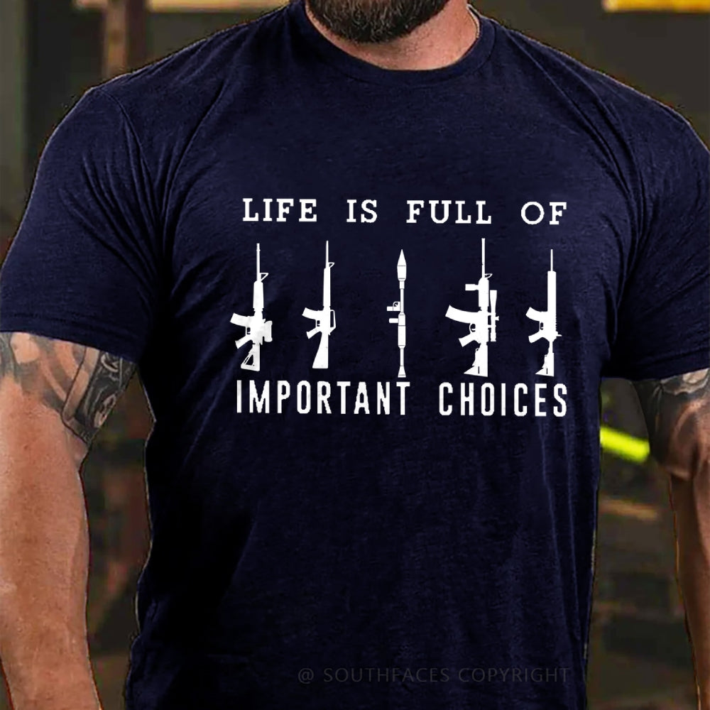 Life Is Full Of Important Choice Weapon Selection T-shirt