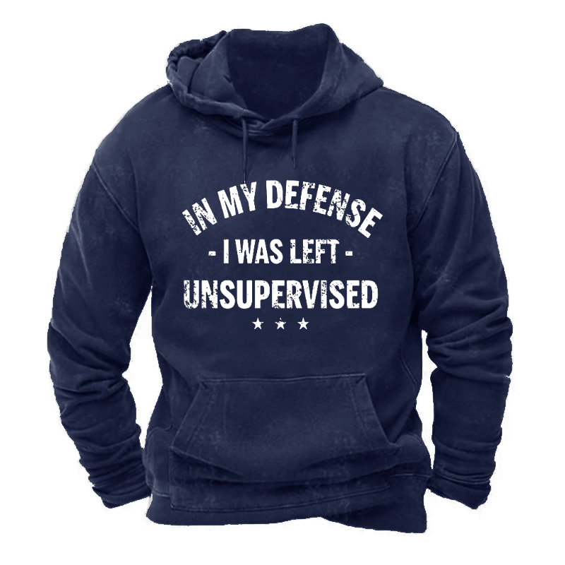 In My Defense I Was Left Unsupervised Hoodie