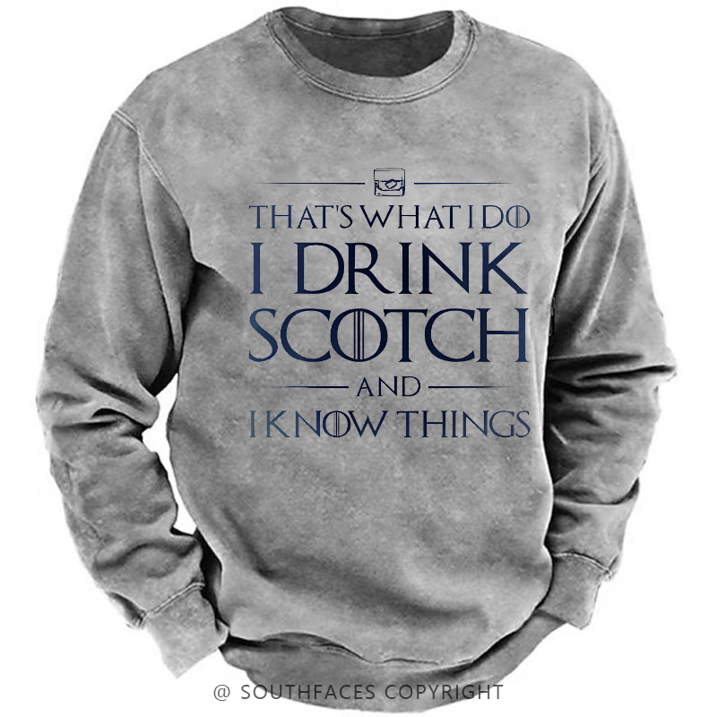 That's What I Do I Drink Scotch And I Know Things Sweatshirt