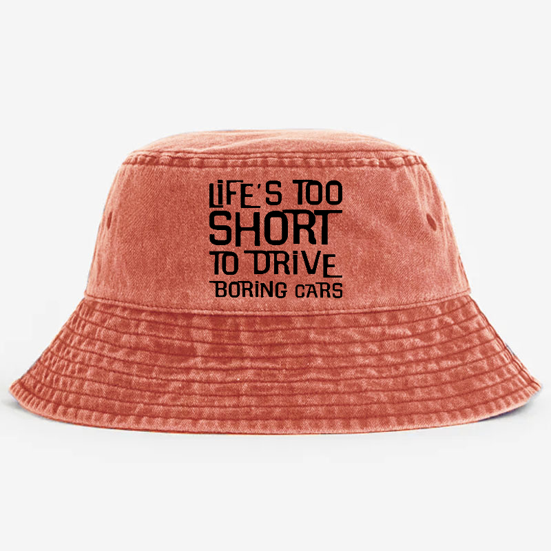 Life's Too Short To Drive Boring Cars Bucket Hat