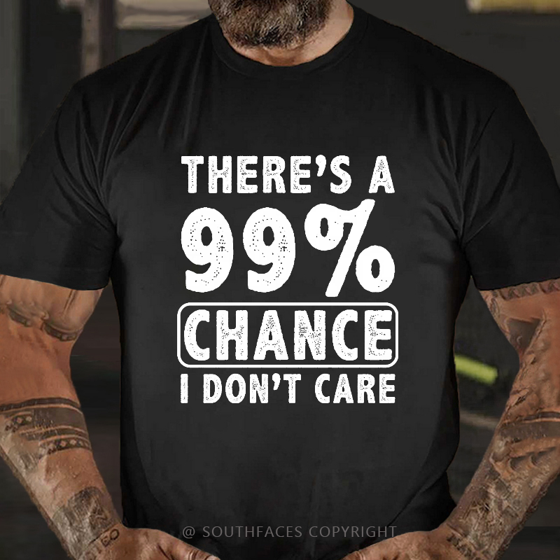 There's A 99% Chance I Don't Care Funny Print Men's T-shirt