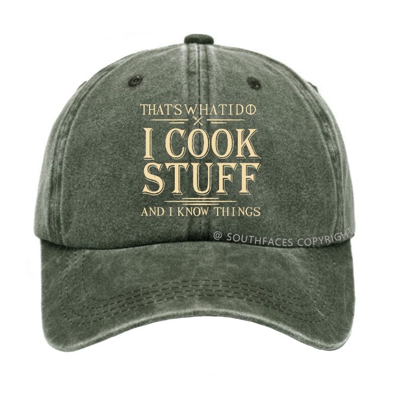 That's What I Do I Cook Stuff And I Know Things Hat