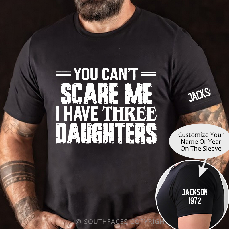 You Can't Scare Me I Have Three Daughters T-shirt