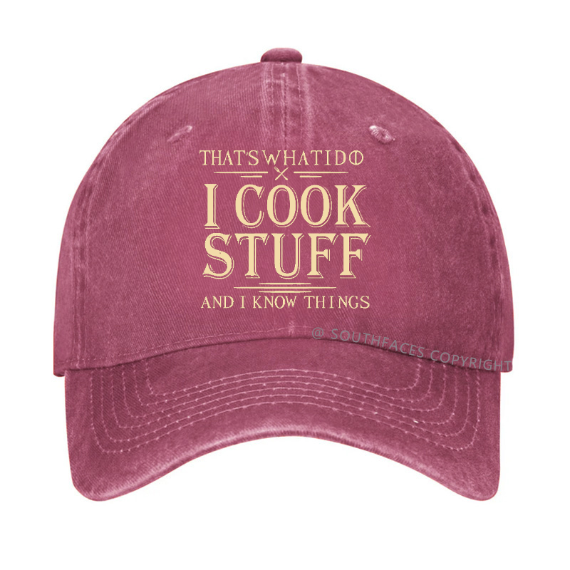 That's What I Do I Cook Stuff And I Know Things Hat