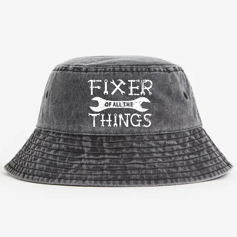 Fixer Of All The Things Funny Confident Bucket Hat