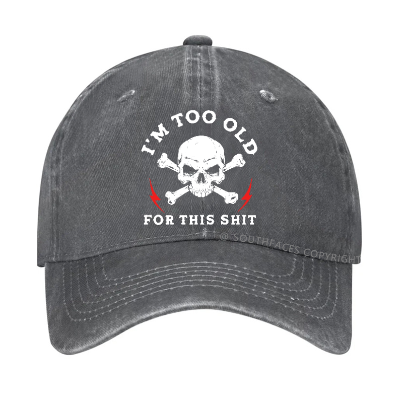 Personalized " I'm Too Old For This Shit " Hat