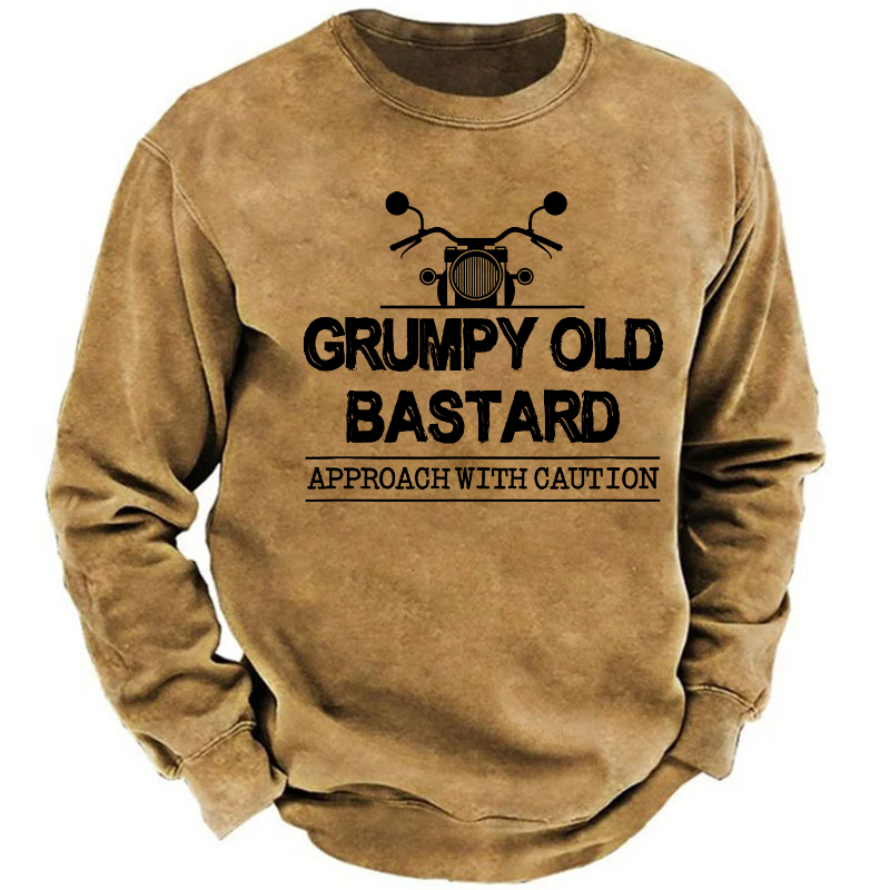 Grumpy Old Bastard Approach With Caution Sweatshirt