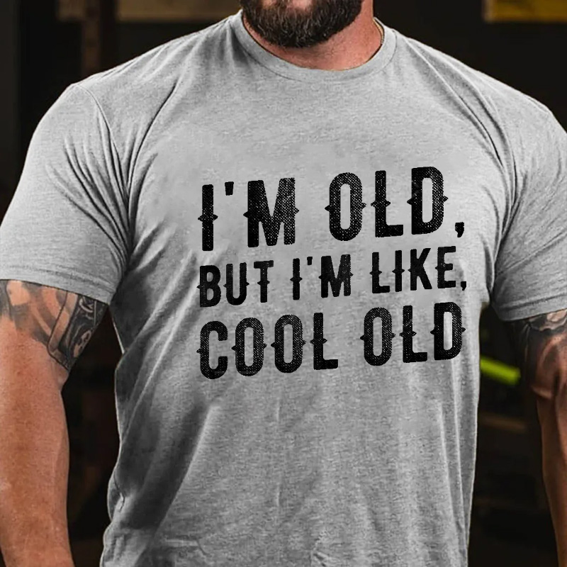 I'm Old But I'm Like Cool Old T-shirt
