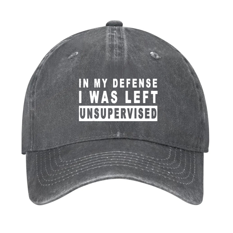 IN MY DEFENSE I WAS LEFT UNSUPERVISED Hat
