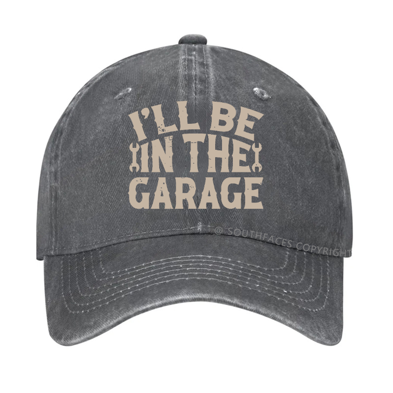 I'll Be In The Garage Funny Mechanic Men's Hats
