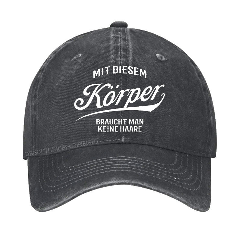 Mit diesem Körper braucht man keine Haare Baseball Cap