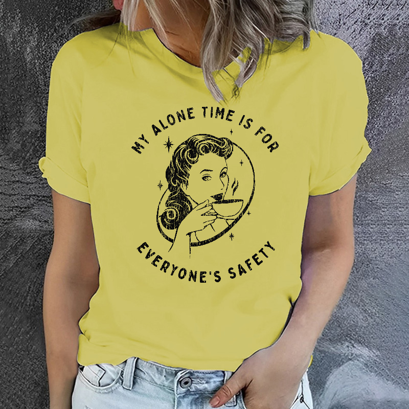 My Alone Time Is For Everyones Safety Sarcastic T-shirt