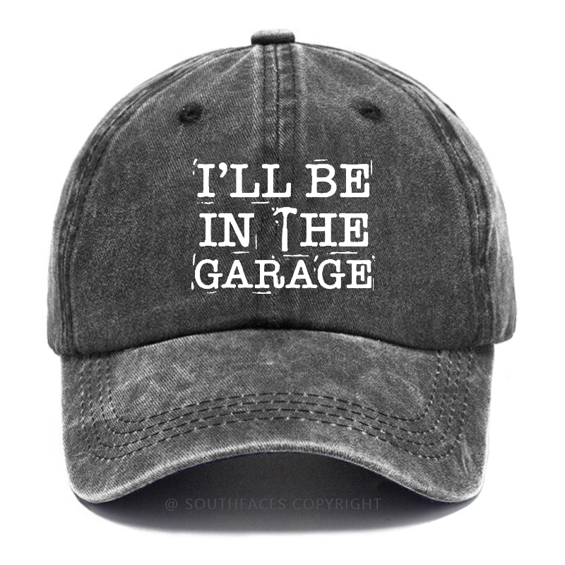 I'll Be In The Garage Hat