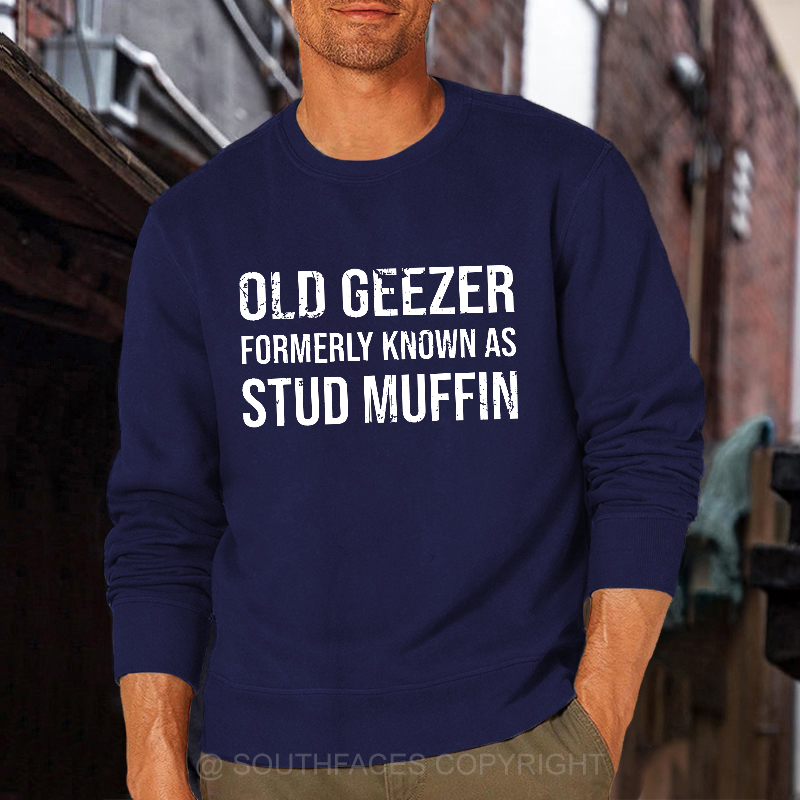 Old Geezer Formerly Known As Stud Muffin Sweatshirt
