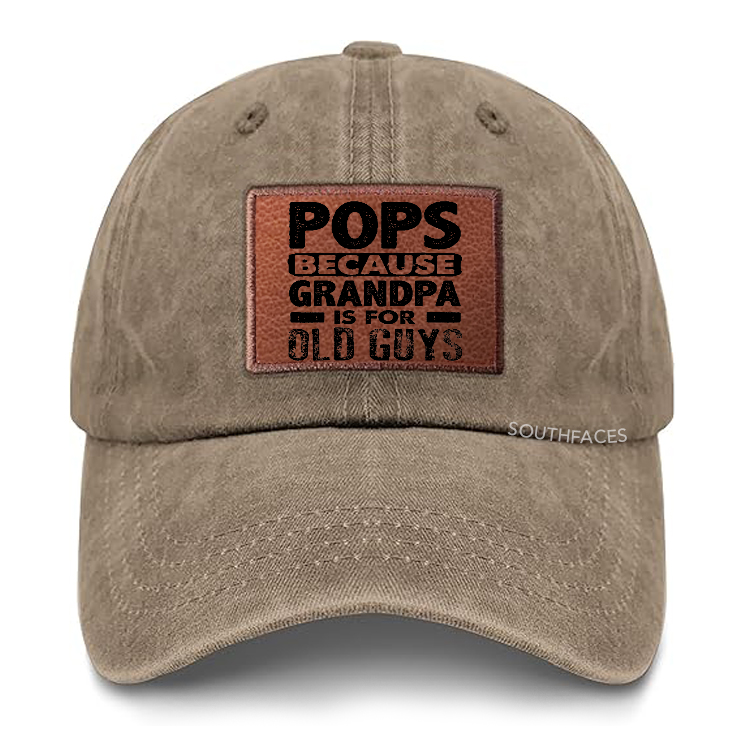 Pops Because Grandpa Is For Old Guys Leather Patch Cap