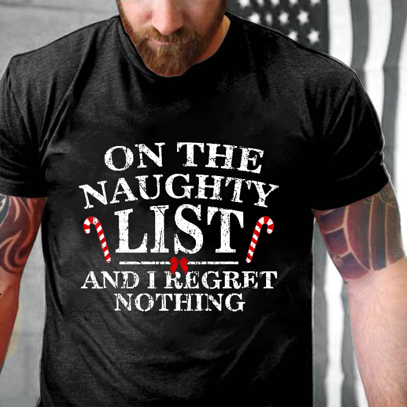 On The Naughty List And I Regret Nothing Funny Men's Christmas T-shirt