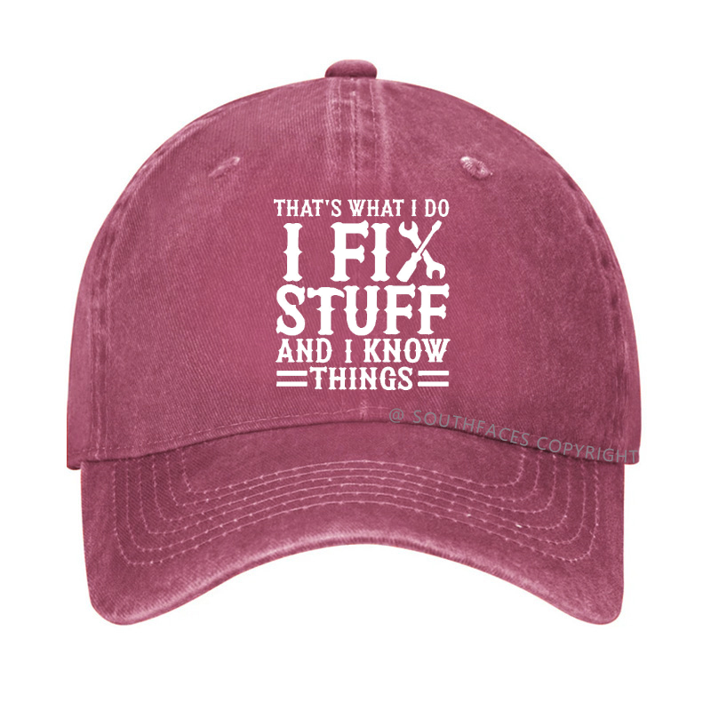 That's What I Do I Fix Stuff And I Know Things Sarcastic Hat