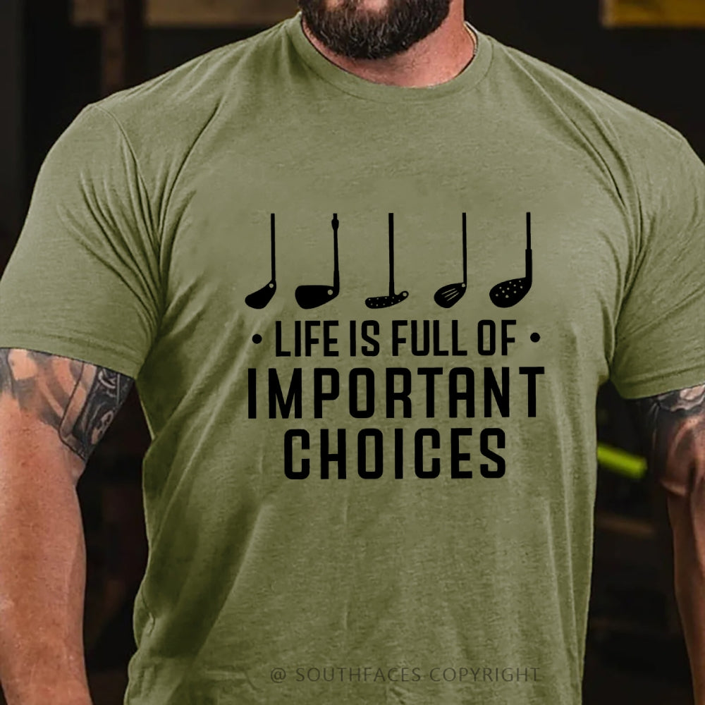 Life Is Full Of Important Choice Golf Player T-shirt