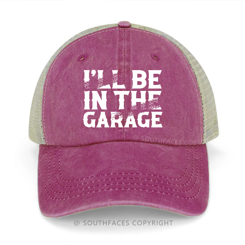 I'll Be In The Garage Funny Trucker Cap