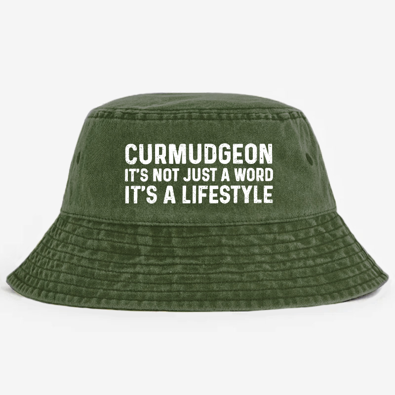 Curmudgeon It's Not Just A Word It's A Lifestyle Bucket Hat