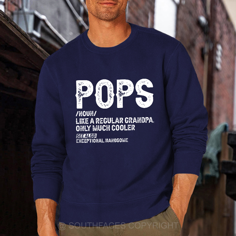 Pops Like A Regular Grandpa Only Much Cooler See Also: Exceptionally Handsome Sweatshirt