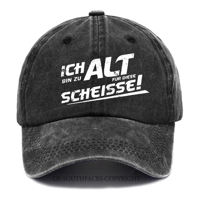Ich Bin Zu Alt Für Diese Scheisse Baseball Cap