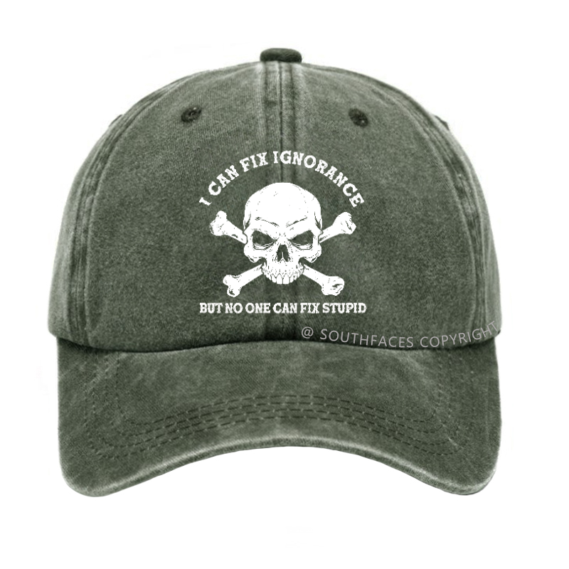 I Can Fix Ignorance But No One Can Fix Stupid Hat