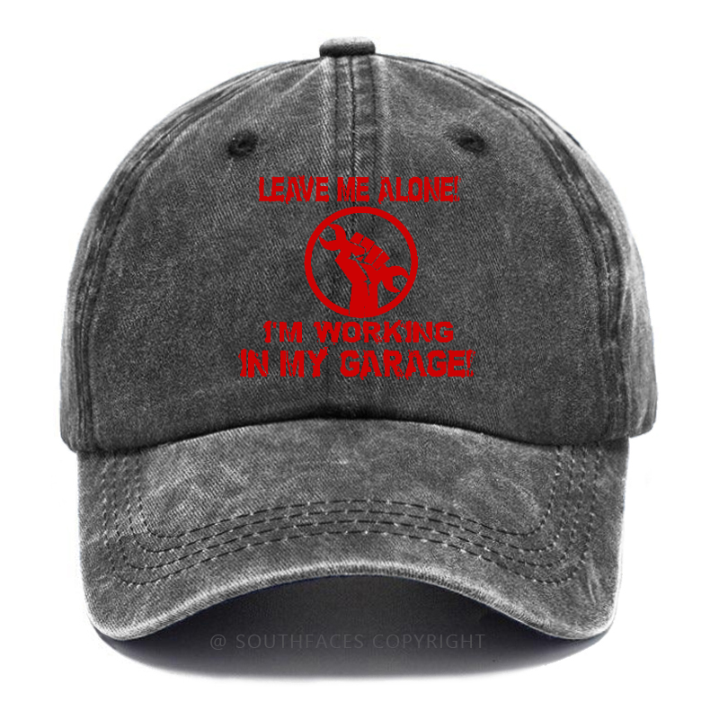 Leave Me Alone I'm Working In My Garage Funny Baseball Hats