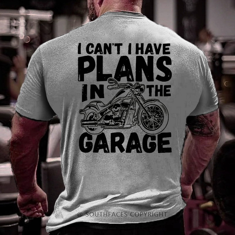 I Can't I Have Plans In The Garage Funny Motorcycle Print Men's T-shirt