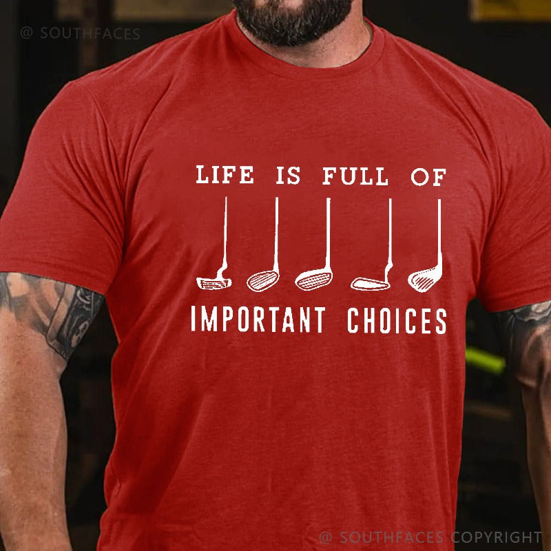 Life Is Full Of Important Choice Golf Player T-shirt