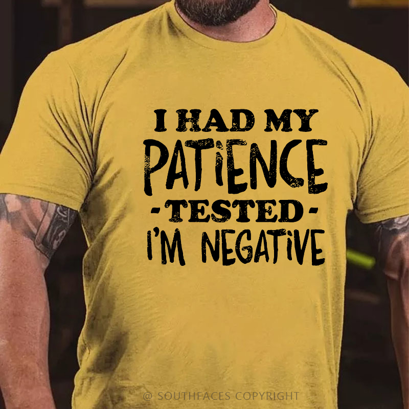 I Had My Patience Tested I' Negative T-shirt