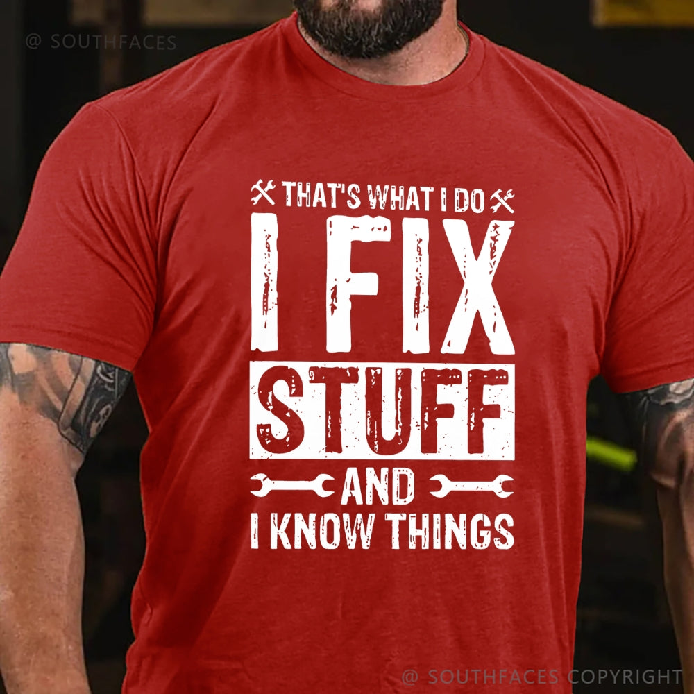 That's What I Do I Fix Stuff And I Know Things T-shirt
