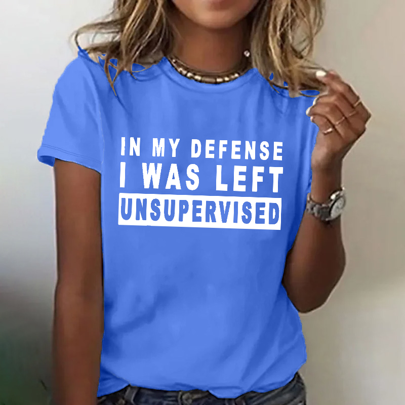 In My Defense I Was Left Unsupervisor T-shirt
