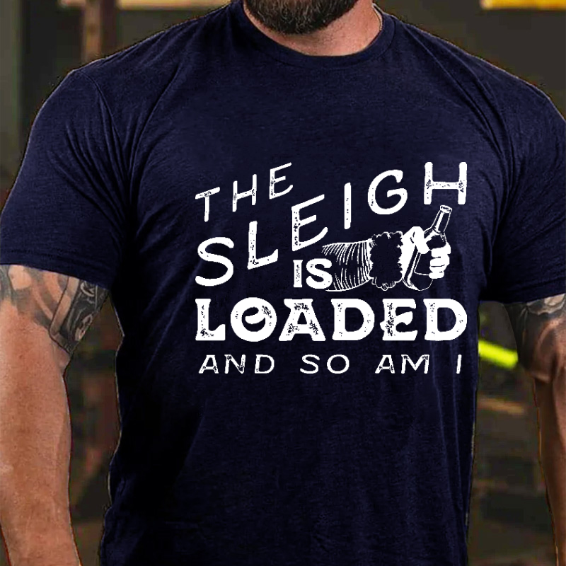 The Sleigh is Loaded and So Am I Funny Santa Claus T-shirt