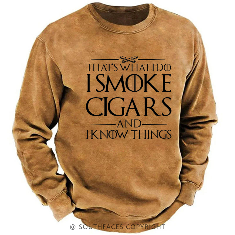 That's What I Do I Smoke Cigars And I Know Things Sweatshirt