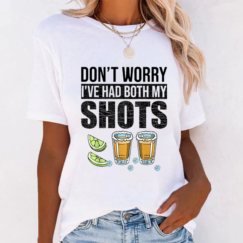 Don't Worry I've Had Both My Shots T-shirt
