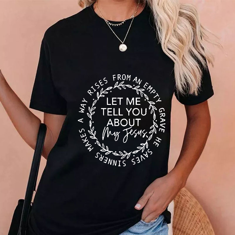Let me tell you about my Jesus Christian Song T-shirt