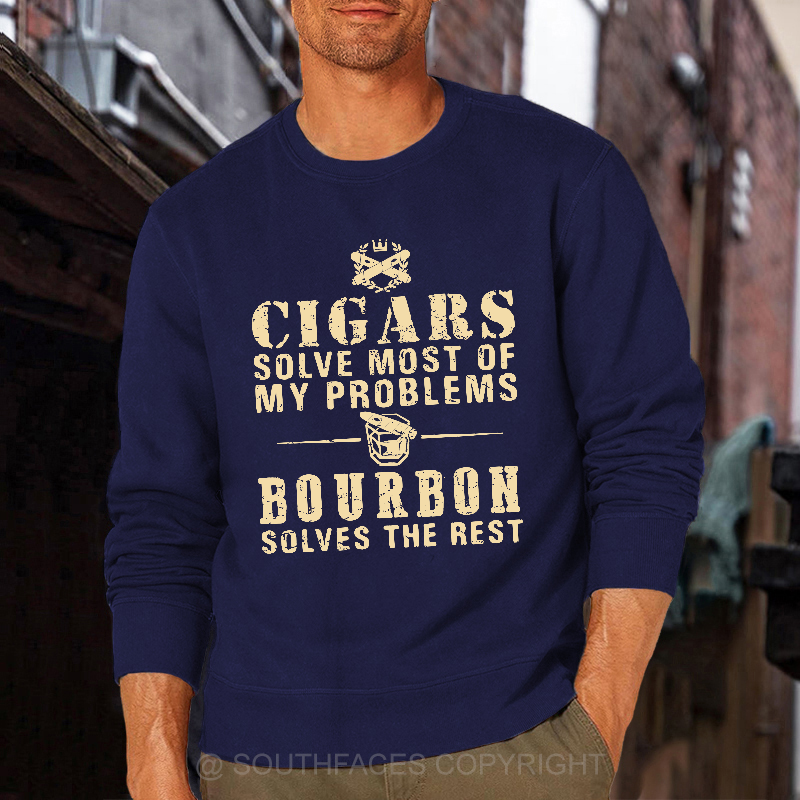 Cigars Solve Most Of My Problems Bourbon Does The Rest Sweatshirt