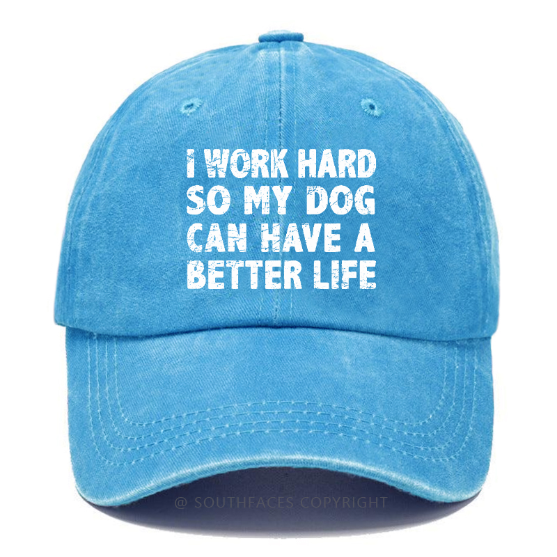 I Work Hard So My Dog Can Have A Better Life Funny Hats