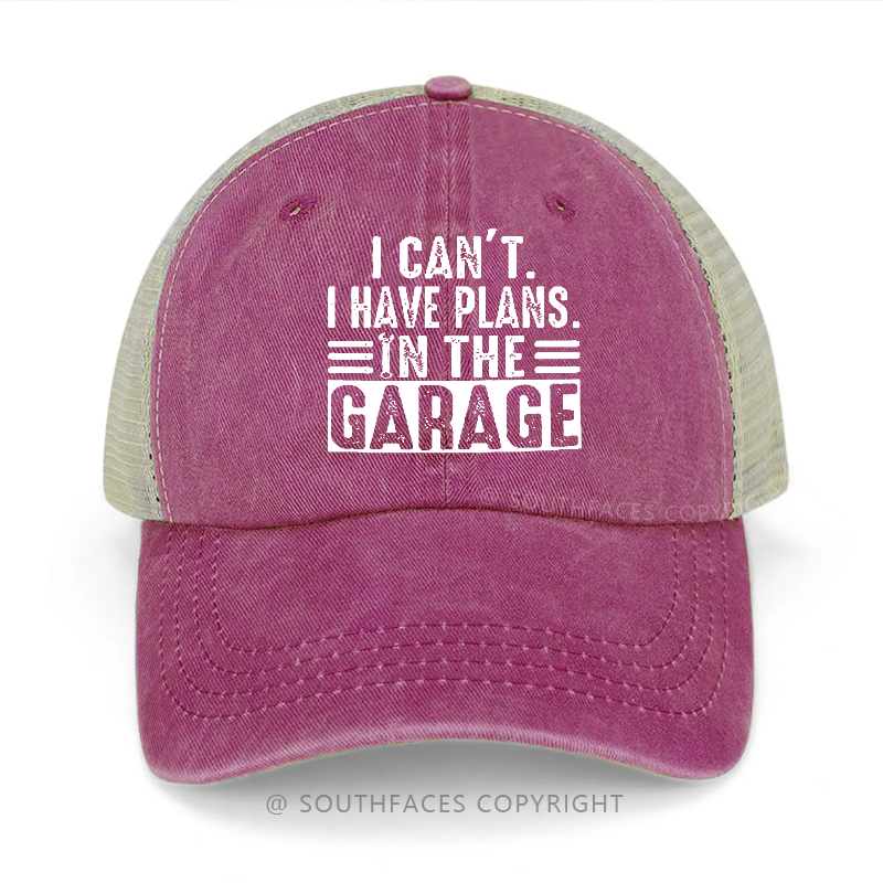 I Can't I Have Plans In The Garage Sarcastic Classic Trucker Cap