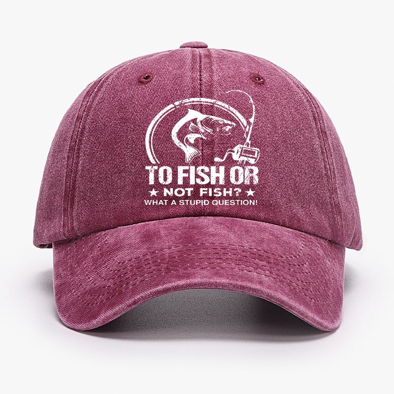 To Fish Or Not Fish? What A Stupid Question! Hat