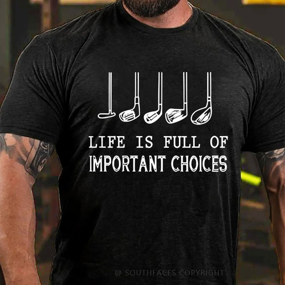 Life Is Full Of Important Choice Golf Player T-shirt
