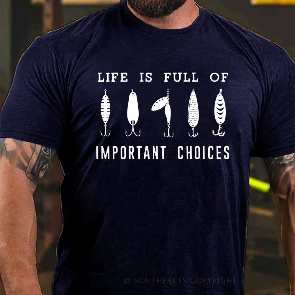 Life Is Full Of Important Choice Fishing Master Fish Hook T-shirt