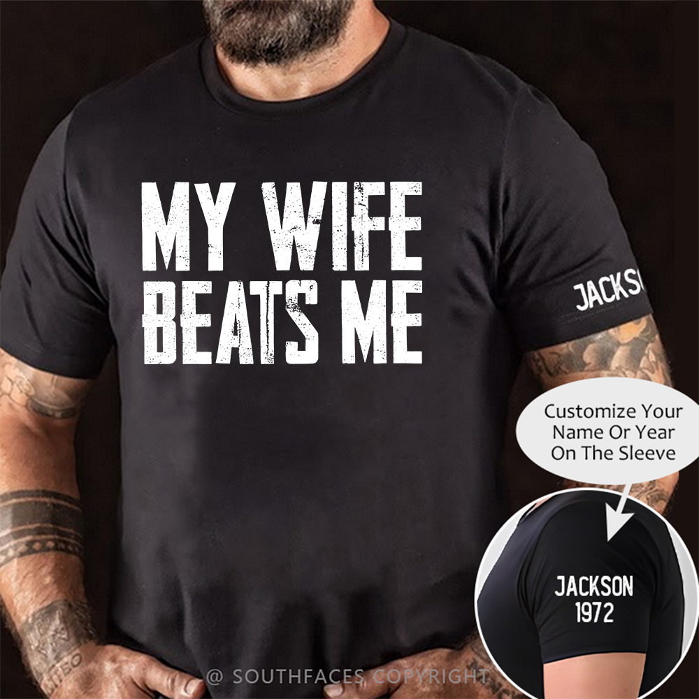 Men's Funny Tee Shirt Husband Birthday Sarcastic My Wife Beats Me Humor Tshirt Papa Dad T-shirt