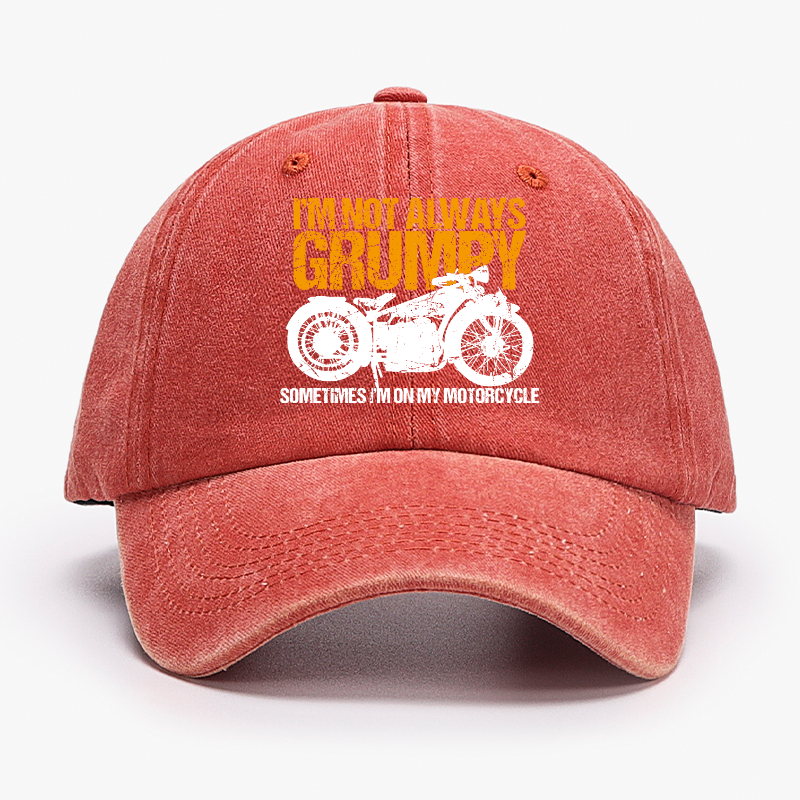I'm Not Always Grumpy Sometimes I'm On My Motorcycle Hat